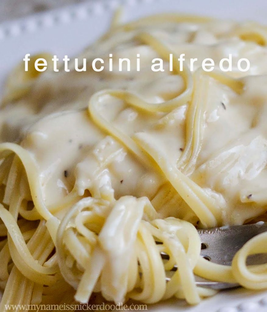 Fettucini Alfredo | My Name Is Snickerdoodle
